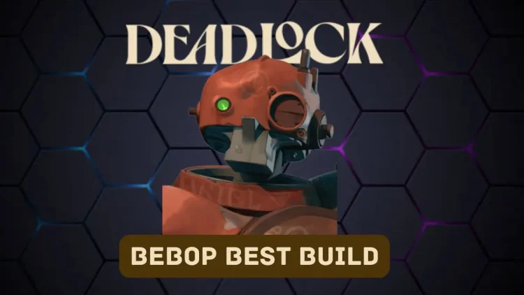 Deadlock Comment jouer a Bebop meilleures constructions et strategies.webp