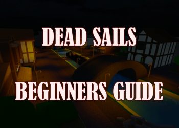 Guide complet des débutants de Dead Sails