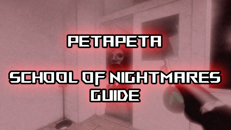 Guide de procedure de la Petapeta School of Nightmares
