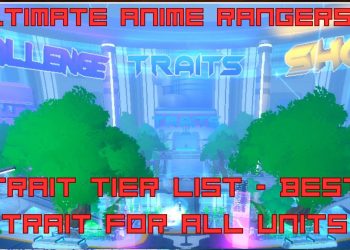 Liste de niveaux des traits de Ultimate Anime Rangers x Guide de reroll des traits