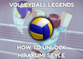 Comment obtenir le style Hirakumi dans les legendes de volleyball